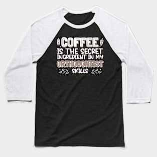 Coffee lover Orthodontist Baseball T-Shirt